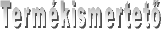 Term�kismertet�  